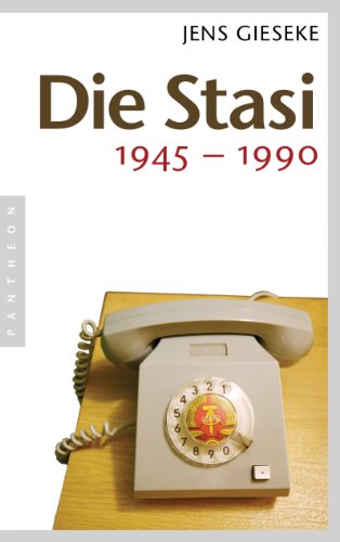 Die Stasi: 1945 - 1990